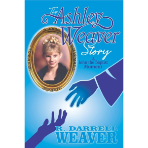 The Ashley Weaver Story: A John the Baptist Moment
